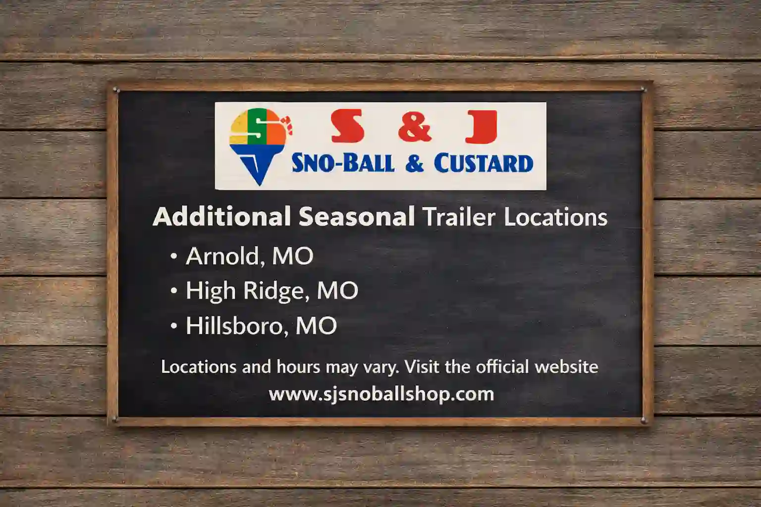 Board showing additional seasonal trailer locations for S&J Snoball Custard Shop including Arnold, High Ridge, and Hillsboro, Missouri.